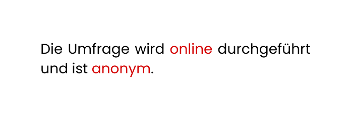 Die Umfrage wird online durchgeführt und ist anonym
